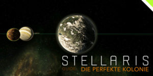 Stellaris: Die perfekte Kolonie - Headerbild